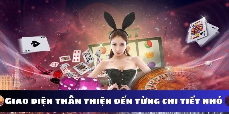 Giao diện thân thiện đến từng chi tiết nhỏ