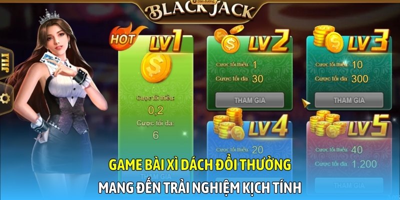 Game bài Xì Dách Đổi Thưởng mang đến trải nghiệm kịch tính